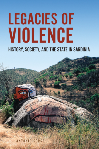 Legacies of violence history, society, and the state in Sardinia
