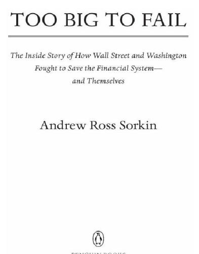 Too big to fail: the inside story of how Wall Street and Washington fought to save the financial system from crisis--and themselves