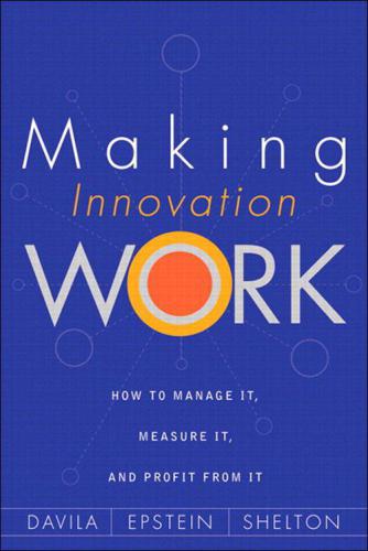 Making innovation work: how to manage it, measure it and profit from it