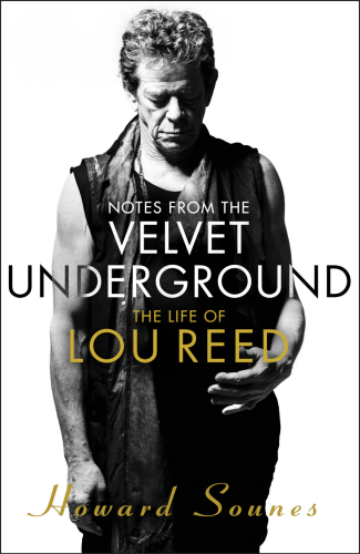 Notes from the Velvet Underground the life of Lou Reed