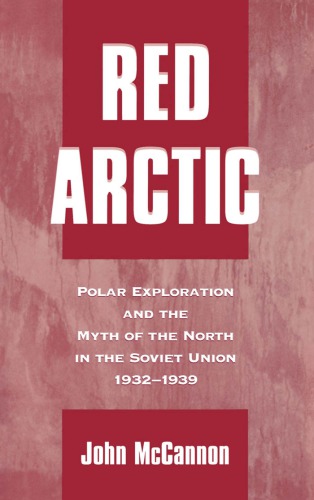 Red Arctic: polar exploration and the myth of the north in the Soviet Union, 1932-1939