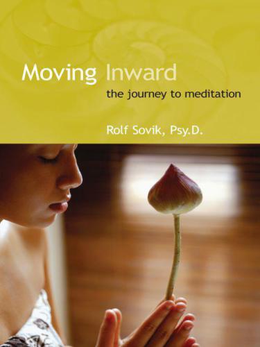 Moving Inward: The Journey to Meditation