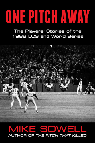 ONE PITCH AWAY: the players' stories of the 1986 lcs and world series