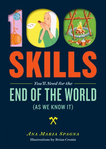 100 skills you'll need for the end of the world (as we know it)