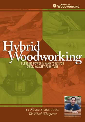 Hybrid woodworking: blending power & hand tools for quick, quality furniture