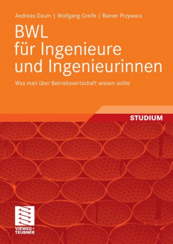 BWL fur Ingenieure und Ingenieurinnen. Was man unbedingt als Ingenieur in der Betriebswirtschaft wissen sollte