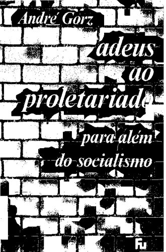 Adeus ao Proletariado: para Além do Socialismo