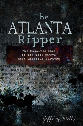 The Atlanta Ripper: the unsolved case of the Gate City's most infamous murder