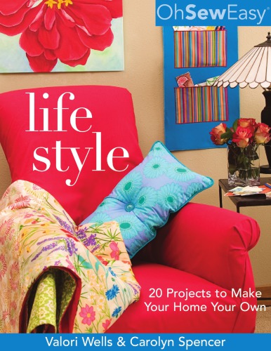 Oh Sew Easy® Life Style: 20 Projects to Make Your Home Your Own