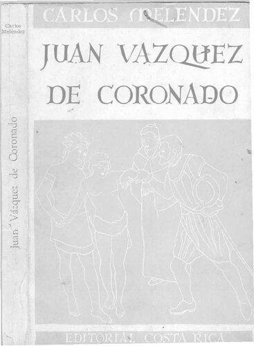 Juan Vázquez de Coronado. Conquistador y fundador de Costa Rica