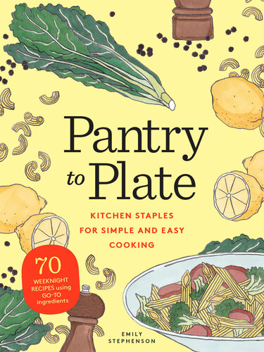 Pantry to Plate: Kitchen Staples for Simple and Easy Cooking