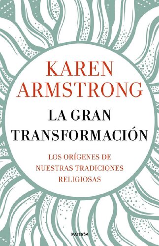 La gran transformación. Los orígenes de nuestras tradiciones religiosas