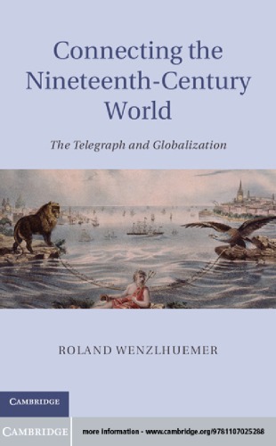 Connecting the nineteenth-century world: the telegraph and globalization