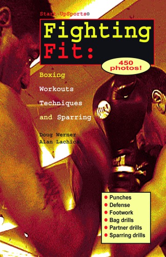 Fighting Fit: Boxing Workouts, Techniques and Sparring