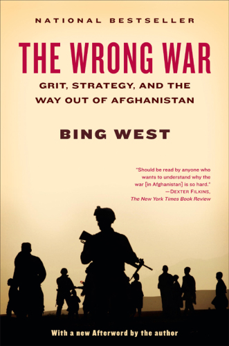 The wrong war: grit, strategy, and the way out of afghanistan