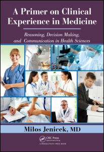 A Primer on Clinical Experience in Medicine: Reasoning, Decision Making, and Communication in Health Sciences