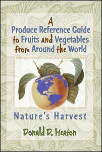 A Produce Reference Guide to Fruits and Vegetables from Around the World: Nature's Harvest