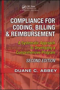 Compliance for Coding, Billing & Reimbursement: A Systematic Approach to Developing a Comprehensive Program