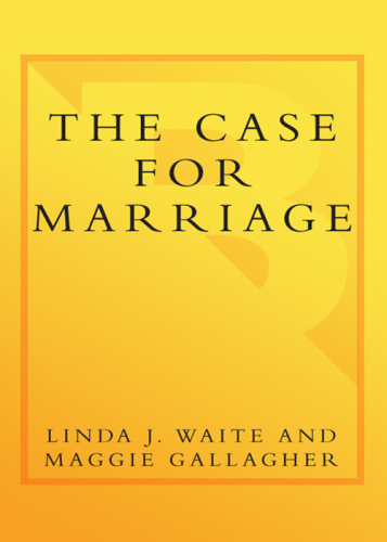 The case for marriage: why married people are happier, healthier, and better off financially