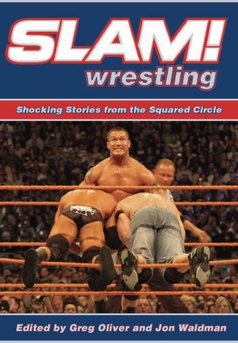 Slam! wrestling: shocking stories from the squared circle