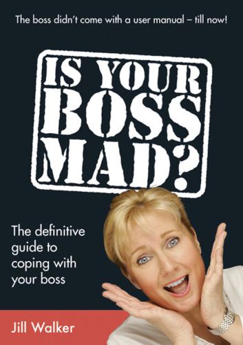Is your boss mad?: the definitive guide to coping with your boss