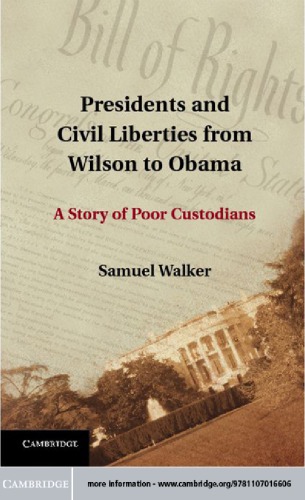 Presidents and civil liberties from Wilson to Obama: a story of poor custodians