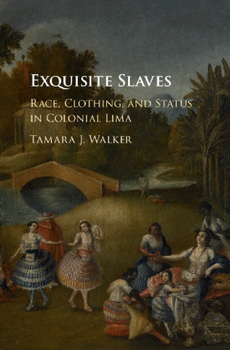 Exquisite slaves: race, clothing, and status in colonial Lima