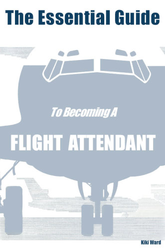 The essential guide: to becoming a flight attendant