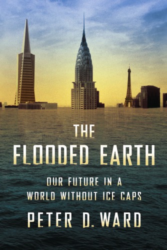 The flooded earth: our future in a world without ice caps