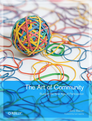 The Art of Community: Building the New Age of Participation ()