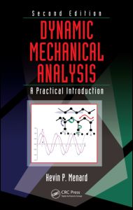 Dynamic Mechanical Analysis: A Practical Introduction, Second Edition