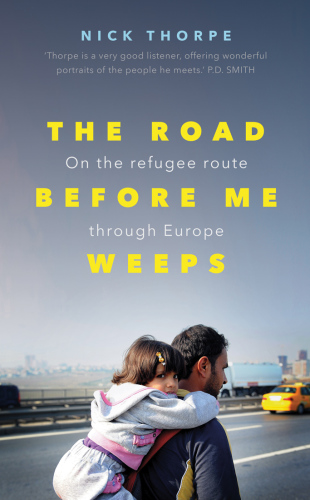 The road before me weeps: on the refugee route through Europe