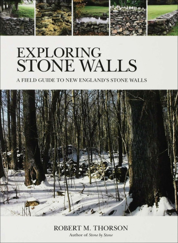 Exploring Stone Walls: a Field Guide to New England's Stone Walls