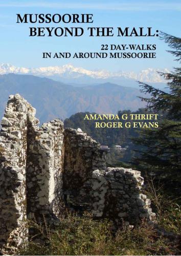 Mussoorie Beyond the Mall: 22 Day-Walks In and Around Mussoorie