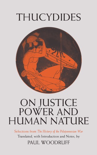 On justice, power, and human nature: the essence of Thucydides' History of the Peloponnesian War