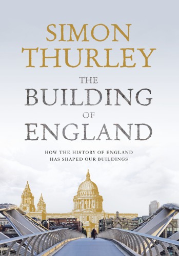 The building of England: how the history of England has shaped our buildings
