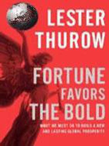 Fortune favors the bold: what we must do to build a new and lasting global prosperity