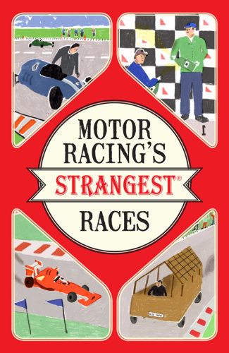 Motor Racing's  Races: Extraordinary but true stories from over a century of motor racing