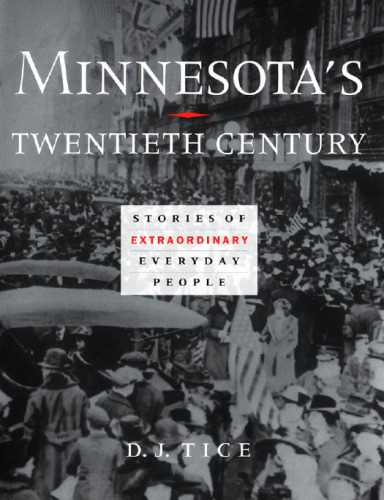 Minnesota's twentieth century: stories of extraordinary everyday people