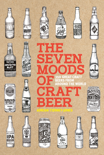 The seven moods of craft beer: 350 great craft beers from around the world