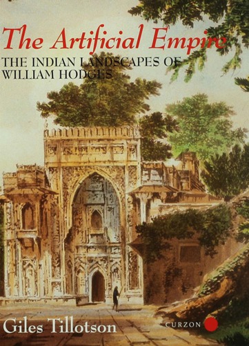 The Artificial Empire: the Indian Landscapes of William Hodges