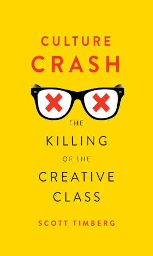 Culture crash the killing of the creative class
