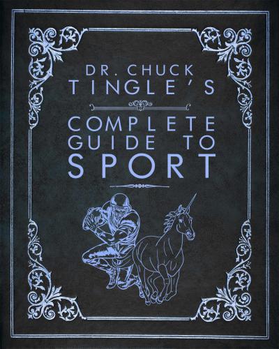 Dr. Chuck Tingle's Complete Guide To Sport