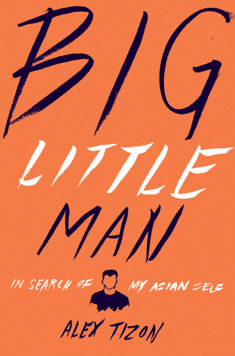 Big little man: in search of my Asian self