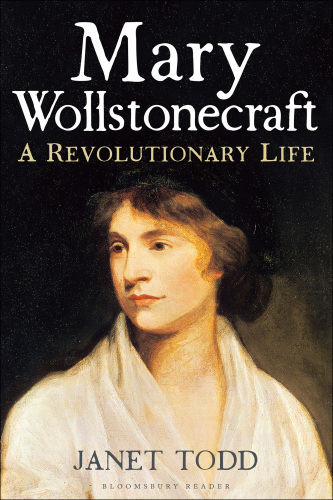 Mary Wollstonecraft A Revolutionary Life