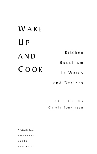 Wake up and Cook: Kitchen Buddhism in Words and Recipes