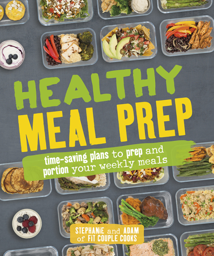 HEALTHY MEAL PREP: time-saving strategies to plan, prep, and portion your weekly meals