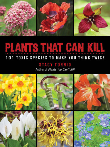 Plants that can kill: 101 toxic species to make you think twice