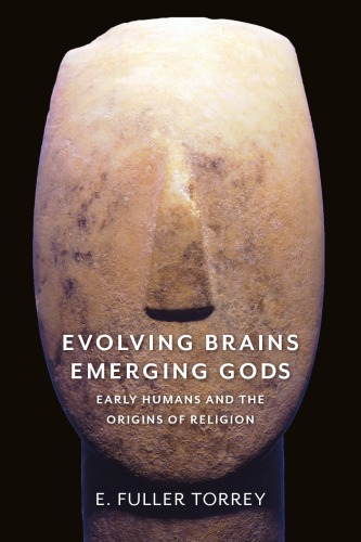 Evolving brains, emerging gods: early humans and the origins of religion