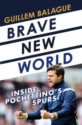 Brave new world: inside Pochettino's Spurs